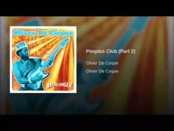 Oliver De Coque - Peoples Club (Part 2)
